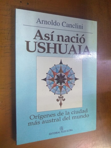 Asi Nacio Ushuaia Arnoldo Canclini Plusultra Libreria Merlin