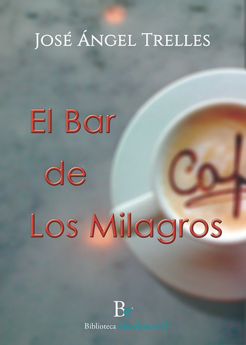 El Bar De Los Milagros, De José Ángel Trelles. Editorial Biblioteca Ebookmóvil, Tapa Blanda En Español, 2018