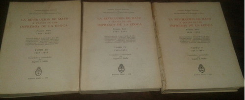 Revolución De Mayo En Los Impresos... T 3, 4 Y 5 1809-1814