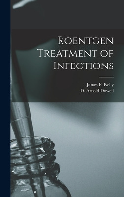 Libro Roentgen Treatment Of Infections - Kelly, James F. ...
