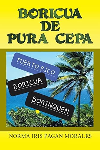 Libro:  Boricua De Pura Cepa (spanish Edition)