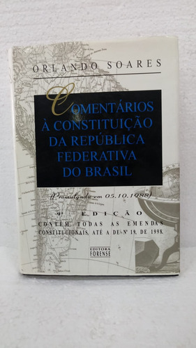 Livro Comentários Á Instituição Da Republica Federativa Do Brasil - Orlando Soares [1998]