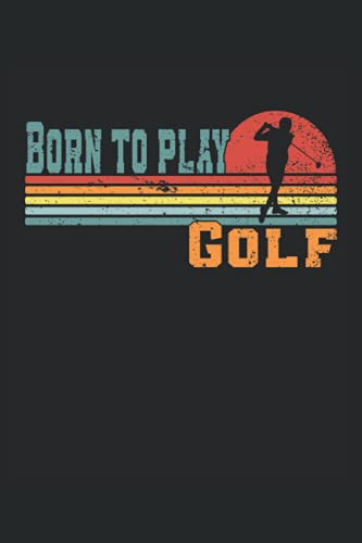 Nacido Para Jugar Al Golf: Cuaderno De Rayas Cuaderno De Esc