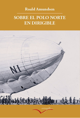 Sobre El Polo Norte En Dirigible, De Amundsen, Roald. Editorial Interfolio, Tapa Blanda En Español