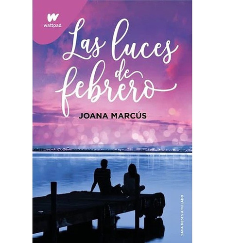 Las Luces De Febrero (meses A Tu Lado 4) - Joana Marcús