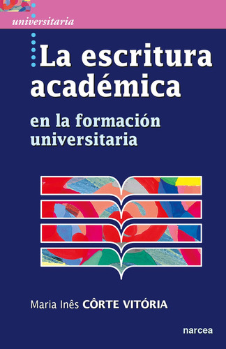 La Escritura Académica, De Maria Inês Côrte Vitória. Editorial Narcea, Tapa Blanda, Edición 1 En Español, 2018