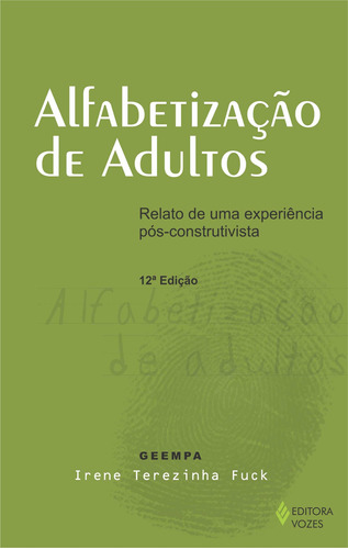 Alfabetização de adultos: Relato de uma experiência pós-construtivista, de Fuck, Irene Terezinha. Editora Vozes Ltda., capa mole em português, 2012