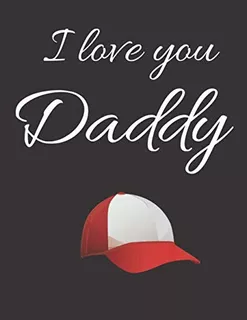 I Love You Daddy Notebook Lined To Writing: Notebook With Qu