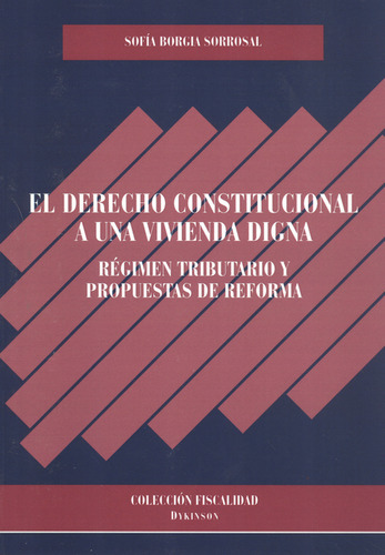 Derecho Constitucional A Una Vivienda Digna., De Sofìa Borgia Sorrosal. Editorial Dykinson, Tapa Blanda, Edición 1 En Español, 2009