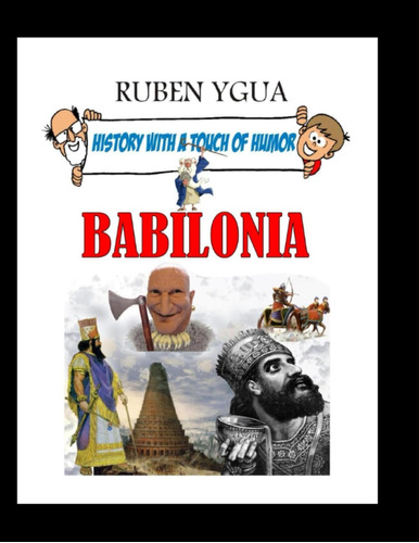 Libro: Babilonia: Historia Con Una Pizca De Humor (spanish E