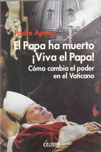 El Papa Ha Muerto Viva El Papa, Apeles Padre, Altera