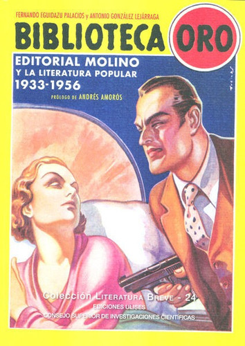 Biblioteca Oro : Editorial Molino Y La Literatura Popular 1933-1956, De Eguidazu Palacios, Fernando. Editorial Consejo Superior De Investigaciones Cientificas, Tapa Blanda En Español