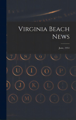 Virginia Beach News; June, 1951, De Anonymous. Editorial Hassell Street Pr, Tapa Dura En Inglés