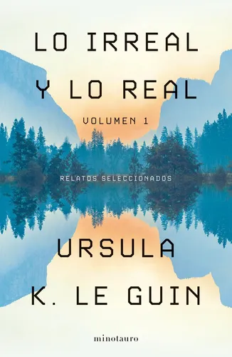 Lo Irreal Y Lo Real - Tomo 1 - Ursula K. Le Guin
