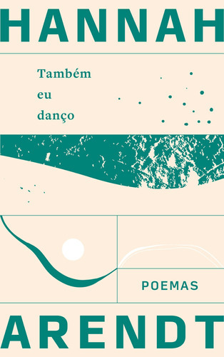 Também Eu Danço - Poemas, De Arendt, Hannah. Editora Editora Relicario, Capa Mole Em Português