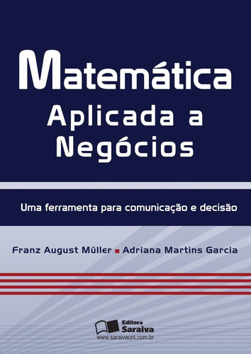 Matemática aplicada a negócios, de Müller, Franz August. Editora Saraiva Educação S. A., capa mole em português, 2013