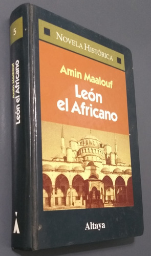 Leon El Africano- Amin Maalouf- Altaya- Novela Historica