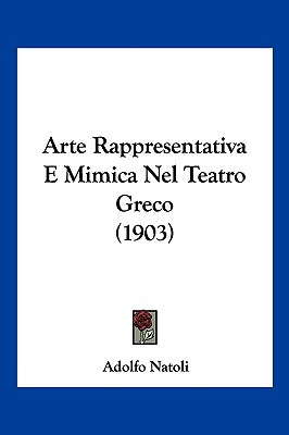 Libro Arte Rappresentativa E Mimica Nel Teatro Greco (190...