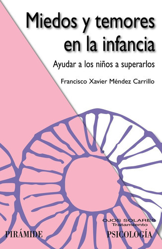 Miedos Y Temores En La Infancia, De Méndez Carrillo, Francisco Xavier. Editorial Ediciones Pirámide, Tapa Blanda En Español