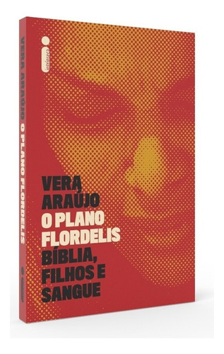 Livro O Plano Flordelis Vera Araújo Intrínseca 