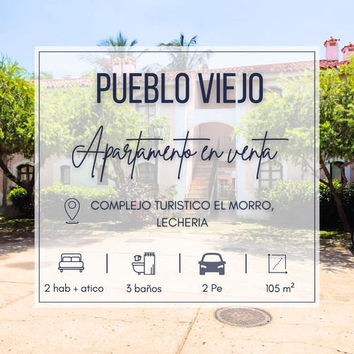 Pueblo Viejo, Complejo Turistico El Morro, Lecheria | Venta Apartamento | 105 Mts2 | 2h + Atico | 3b | 2pe | 148.000$ 