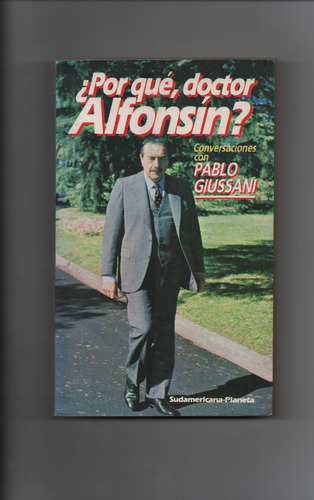 ¿por Qué, Doctor Alfonsin? Pablo Giussani   - Ñ619