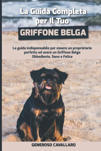 Libro: La Guida Completa Per Il Tuo Griffone Belga: La Guida