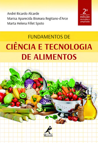 Fundamentos de ciência e tecnologia de alimentos, de (Editor) Ricardo Alcarde, André/ (Editor) Bismara Regitano d´Arce, Marisa Aparecida/ (Editor) Fillet Spoto, Marta Helena. Editorial Editora Manole LTDA, capa mole em português, 2019