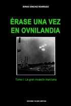 Comprar Libro Érase Una Vez En Ovnilandia Tomo 1 La Gran Invasión