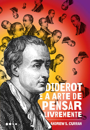 Diderot e a arte de pensar livremente, de Curran, Andrew S.. Editora Todavia, capa mole em português, 2022