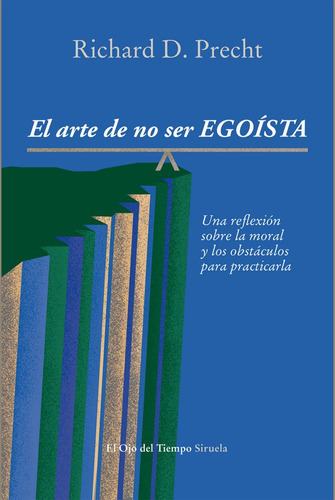 El arte de no ser egoÃÂsta, de Precht, Richard David. Editorial SIRUELA, tapa blanda en español