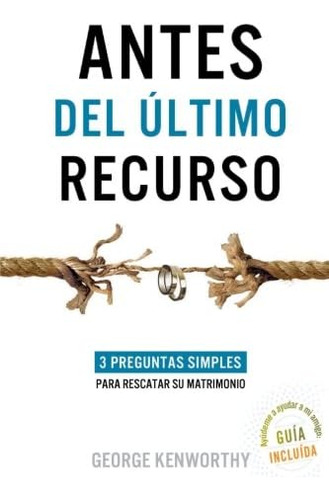 Libro: Antes Del Ultimo Recurso: 3 Preguntas Simples Para Re