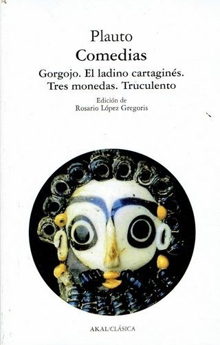 Comedias: Gorgojo, El Ladino Cartaginés, Tres Moneda