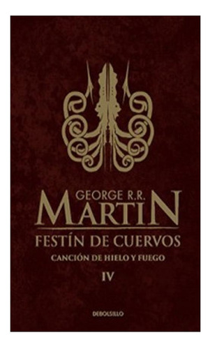 Festín De Cuervos (canción De Hielo Y Fuego Iv)