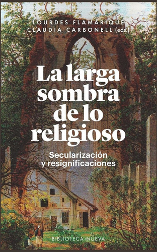 La larga sombra de lo religioso: Secularización y resignificaciones, de Flamarique, Lourdes. Editorial Biblioteca Nueva, tapa blanda en español, 2017