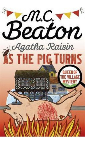 Agatha Raisin: As The Pig Turns / M.c. Beaton