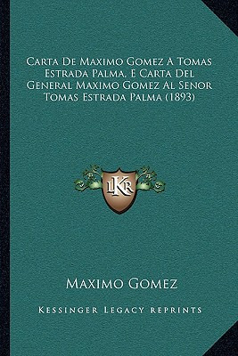 Libro Carta De Maximo Gomez A Tomas Estrada Palma, E Cart...