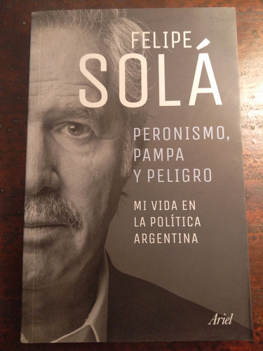 Peronismo, Pampa Y Peligro - Solá, Felipe - Usado (Usado)