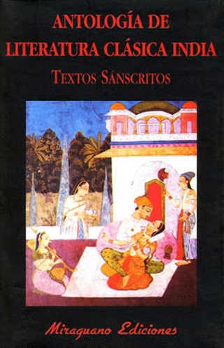 Antologia De Literatura Clasica India . Textos Sanscritos