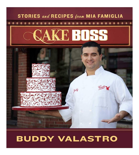 Cake Boss - Stories And Recipes From Mia Famiglia (em Inglês) 