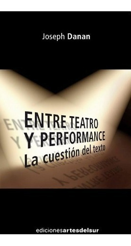 Entre Teatro Y Performance - Joseph Danan