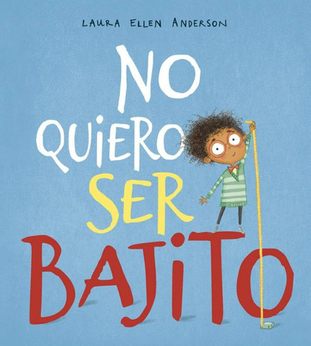 No Quiero Ser Bajito, De Anderson, Laura Ellen. Editorial Picarona En Español
