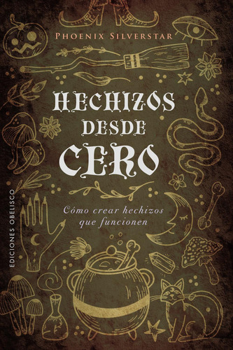 Hechizos Desde Cero, De Silverstar, Phoenix. Editorial Ediciones Obelisco S.l., Tapa Blanda En Español