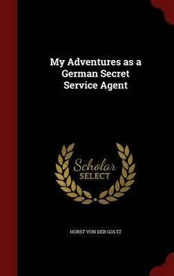 My Adventures As A German Secret Service Agent