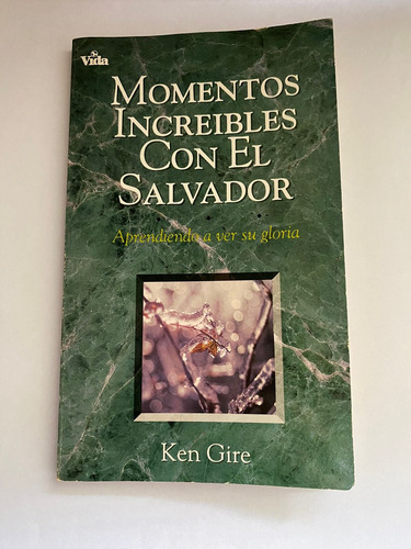 Momentos Increibles Con El Salvador, Ken Gire