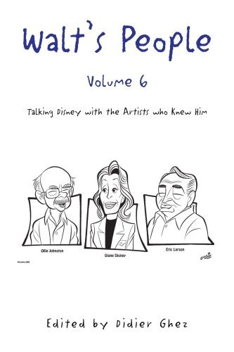 Walts People  Volume 6 Talking Disney With The Artists Who K