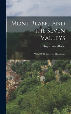Libro Mont Blanc And The Seven Valleys: With 169 Heliogra...