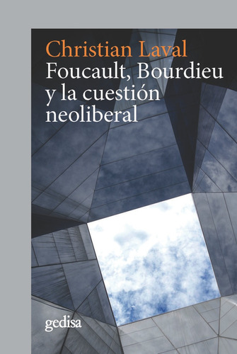 Foucault Bourdieu Y La Cuestion Neoliberal. Laval, Christian