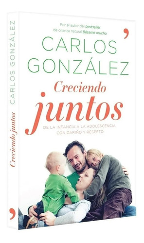 Imagen 1 de 1 de Libro Creciendo Juntos Carlos González Crianza Respet. Local