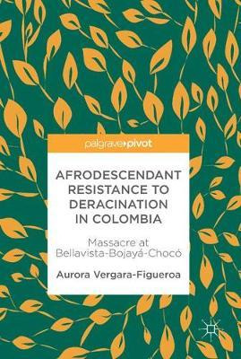 Libro Afrodescendant Resistance To Deracination In Colomb...